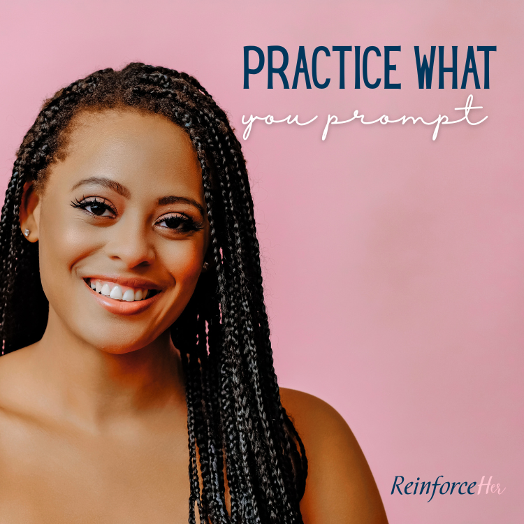 Practice What You Prompt